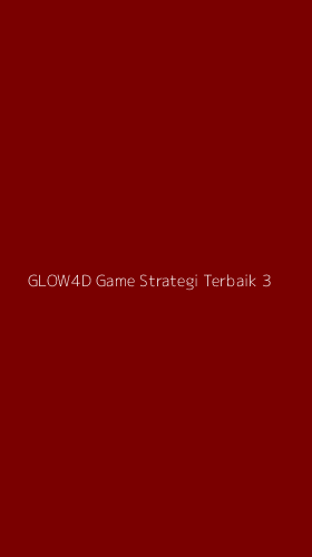 Tampilan Antarmuka Aplikasi Glow4d Game Strategi Terbaik - 3