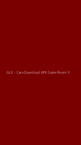Tampilan Antarmuka Aplikasi GLX - Cara Download APK Game Resmi - 3