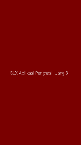 Tampilan Antarmuka Aplikasi Glx Aplikasi Penghasil Uang - 3