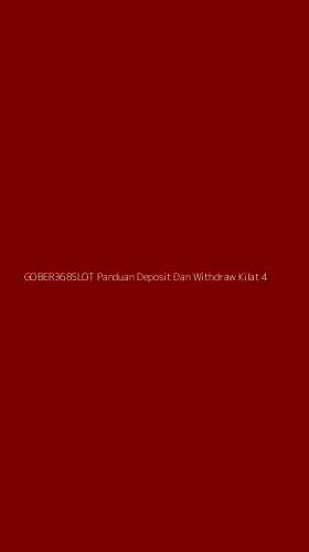 Tampilan Antarmuka Aplikasi Gober368slot Panduan Deposit Dan Withdraw Kilat - 4