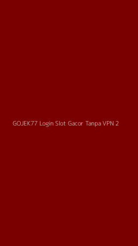Tampilan Antarmuka Aplikasi Gojek77 Login Slot Gacor Tanpa Vpn - 2