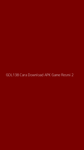 Tampilan Antarmuka Aplikasi Gol138 Cara Download Apk Game Resmi - 2