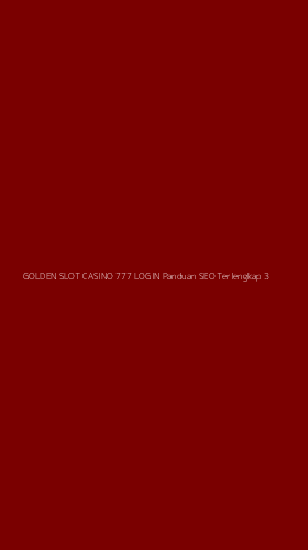 Tampilan Antarmuka Aplikasi Golden Slot Casino 777 Login Panduan Seo Terlengkap - 3