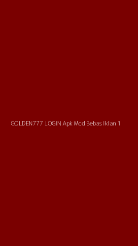 Tampilan Antarmuka Aplikasi Golden777 Login Apk Mod Bebas Iklan - 1