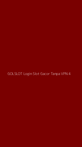 Tampilan Antarmuka Aplikasi Golslot Login Slot Gacor Tanpa Vpn - 4