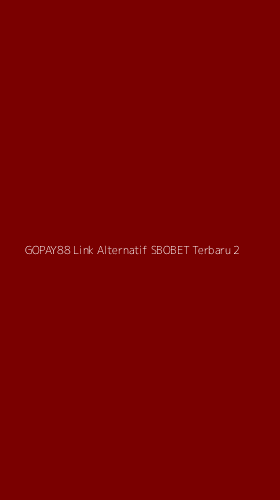 Tampilan Antarmuka Aplikasi Gopay88 Link Alternatif Sbobet Terbaru - 2