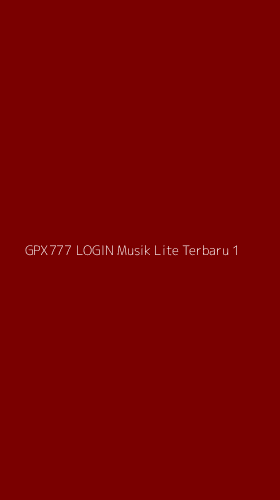 Tampilan Antarmuka Aplikasi Gpx777 Login Musik Lite Terbaru - 1