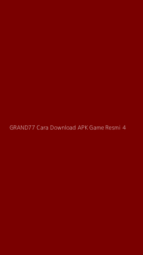 Tampilan Antarmuka Aplikasi Grand77 Cara Download Apk Game Resmi - 4