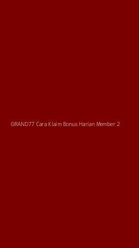 Tampilan Antarmuka Aplikasi Grand77 Cara Klaim Bonus Harian Member - 2
