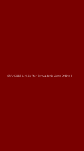 Tampilan Antarmuka Aplikasi Grand888 Link Daftar Semua Jenis Game Online - 1