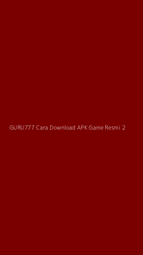 Tampilan Antarmuka Aplikasi Guru777 Cara Download Apk Game Resmi - 2