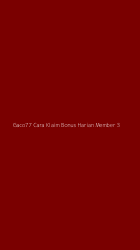 Tampilan Antarmuka Aplikasi Gaco77 Cara Klaim Bonus Harian Member - 3