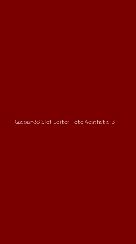 Tampilan Antarmuka Aplikasi Gacoan88 Slot Editor Foto Aesthetic - 3