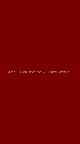 Tampilan Antarmuka Aplikasi Gacor 33 Cara Download Apk Game Resmi - 2
