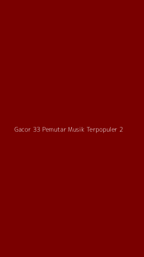 Tampilan Antarmuka Aplikasi Gacor 33 Pemutar Musik Terpopuler - 2