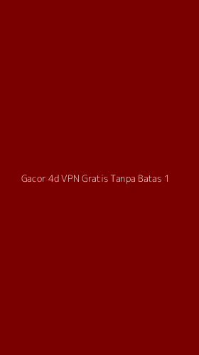 Tampilan Antarmuka Aplikasi Gacor 4d Vpn Gratis Tanpa Batas - 1
