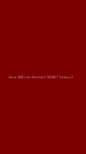 Tampilan Antarmuka Aplikasi Gacor 888 Link Alternatif Sbobet Terbaru - 2