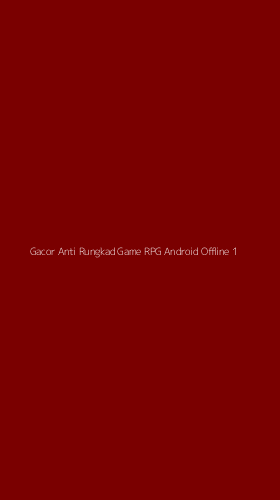 Tampilan Antarmuka Aplikasi Gacor Anti Rungkad Game Rpg Android Offline - 1