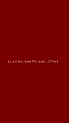 Tampilan Antarmuka Aplikasi Gacor United Game Rpg Android Offline - 2