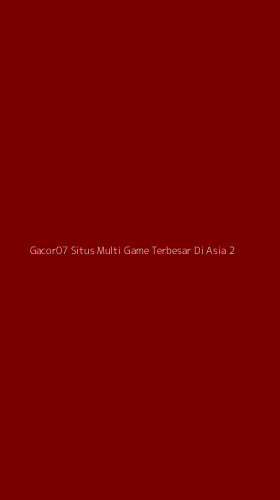 Tampilan Antarmuka Aplikasi Gacor07 Situs Multi Game Terbesar Di Asia - 2