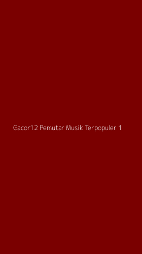 Tampilan Antarmuka Aplikasi Gacor12 Pemutar Musik Terpopuler - 1