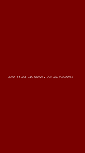 Tampilan Antarmuka Aplikasi Gacor188 Login Cara Recovery Akun Lupa Password - 2