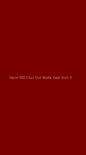 Tampilan Antarmuka Aplikasi Gacor300 Situs Slot Modal Awal Kecil - 4