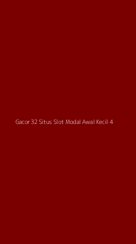 Tampilan Antarmuka Aplikasi Gacor32 Situs Slot Modal Awal Kecil - 4