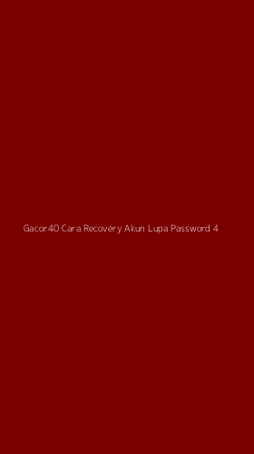 Tampilan Antarmuka Aplikasi Gacor40 Cara Recovery Akun Lupa Password - 4
