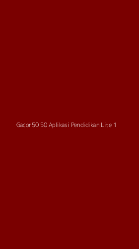 Tampilan Antarmuka Aplikasi Gacor50 50 Aplikasi Pendidikan Lite - 1