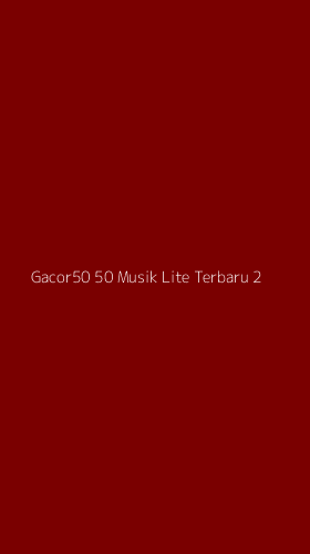 Tampilan Antarmuka Aplikasi Gacor50 50 Musik Lite Terbaru - 2