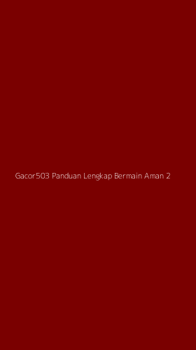 Tampilan Antarmuka Aplikasi Gacor503 Panduan Lengkap Bermain Aman - 2