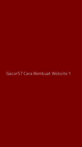 Tampilan Antarmuka Aplikasi Gacor57 Cara Membuat Website - 1