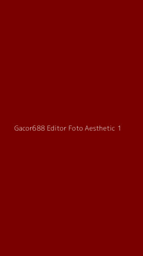 Tampilan Antarmuka Aplikasi Gacor688 Editor Foto Aesthetic - 1