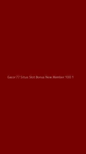 Tampilan Antarmuka Aplikasi Gacor77 Situs Slot Bonus New Member 100 - 1