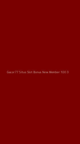 Tampilan Antarmuka Aplikasi Gacor77 Situs Slot Bonus New Member 100 - 3
