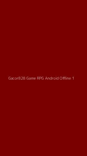 Tampilan Antarmuka Aplikasi Gacor828 Game Rpg Android Offline - 1
