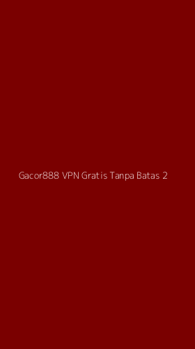 Tampilan Antarmuka Aplikasi Gacor888 Vpn Gratis Tanpa Batas - 2