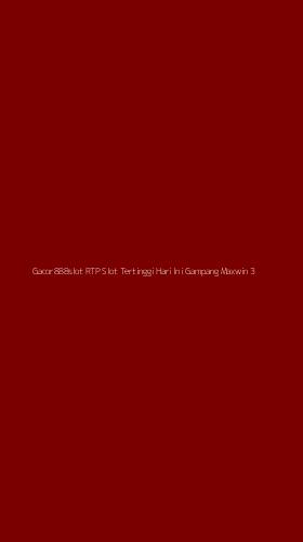 Tampilan Antarmuka Aplikasi Gacor888slot Rtp Slot Tertinggi Hari Ini Gampang Maxwin - 3