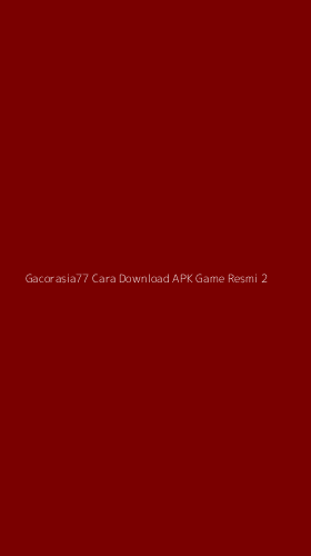 Tampilan Antarmuka Aplikasi Gacorasia77 Cara Download Apk Game Resmi - 2