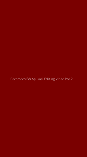 Tampilan Antarmuka Aplikasi Gacorcocol88 Aplikasi Editing Video Pro - 2
