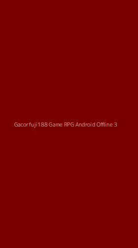Tampilan Antarmuka Aplikasi Gacorfuji188 Game Rpg Android Offline - 3