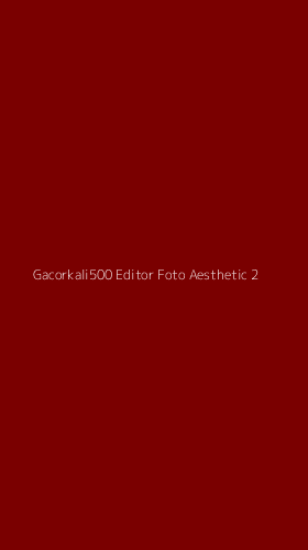 Tampilan Antarmuka Aplikasi Gacorkali500 Editor Foto Aesthetic - 2