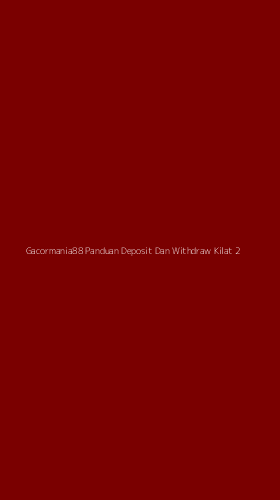 Tampilan Antarmuka Aplikasi Gacormania88 Panduan Deposit Dan Withdraw Kilat - 2