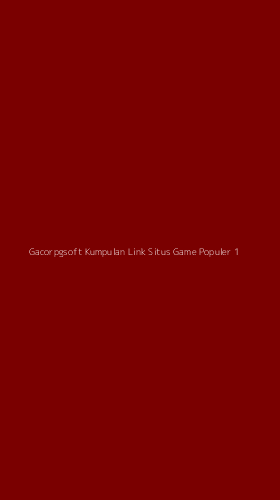 Tampilan Antarmuka Aplikasi Gacorpgsoft Kumpulan Link Situs Game Populer - 1