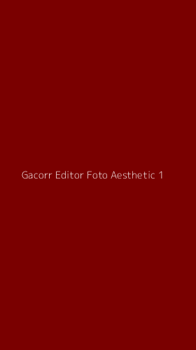 Tampilan Antarmuka Aplikasi Gacorr Editor Foto Aesthetic - 1