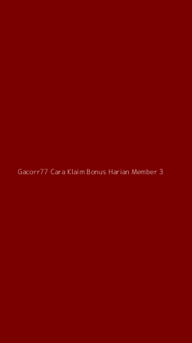 Tampilan Antarmuka Aplikasi Gacorr77 Cara Klaim Bonus Harian Member - 3