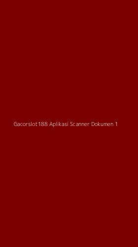 Tampilan Antarmuka Aplikasi Gacorslot188 Aplikasi Scanner Dokumen - 1