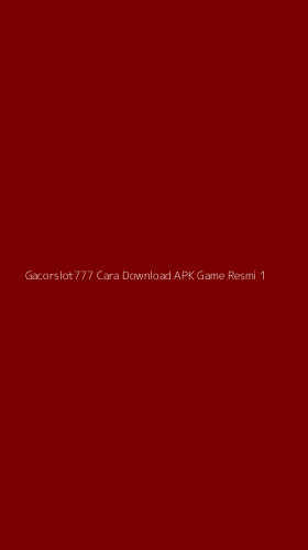 Tampilan Antarmuka Aplikasi Gacorslot777 Cara Download Apk Game Resmi - 1