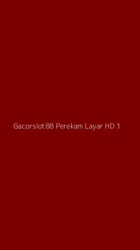 Tampilan Antarmuka Aplikasi Gacorslot88 Perekam Layar Hd - 1